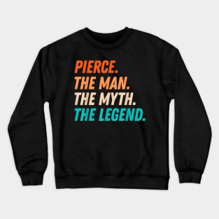 Pierce The Man The The Legend Father's Day Grandpa Crewneck Sweatshirt